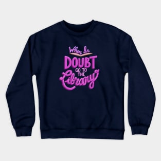 When In Doubt Go to the Library - Purple Crewneck Sweatshirt